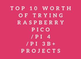 10大树莓Pico/Pi4/Pi3B+项目
